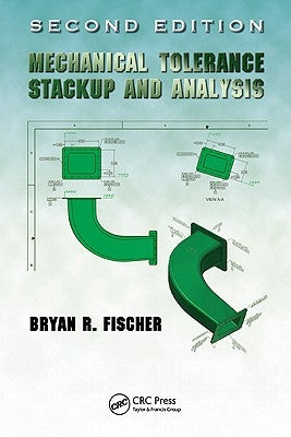 Mechanical Tolerance Stackup and Analysis by Fischer, Bryan R.