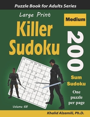Large Print Killer Sudoku: 200 Medium Sum Sudoku Puzzles by Alzamili, Khalid