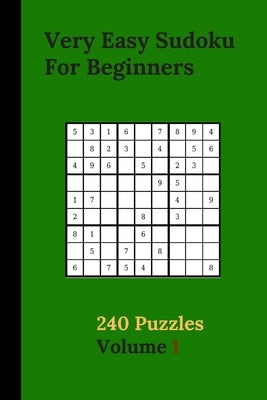Very Easy Sudoku For Beginners 240 Puzzles Volume 1: Very Easy Sudoku Puzzle Books - 240 Sudoku Puzzles For Beginners With Solutions Included - Best-L by Publishing, Eas Smart
