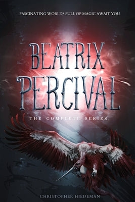 Beatrix Percival Series: Part 1, 2, & 3 by Hiedeman, Christopher