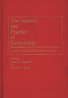 The Science and Practice of Gerontology: A Multidisciplinary Guide by Osgood, Nancy J.