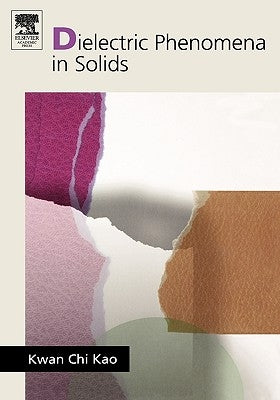 Dielectric Phenomena in Solids by Kao, Kwan Chi