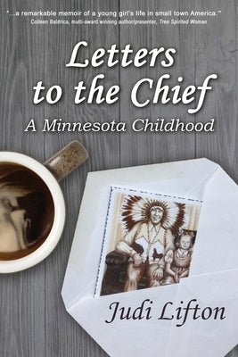 Letters to the Chief: A Minnesota Childhood by Lifton, Judi