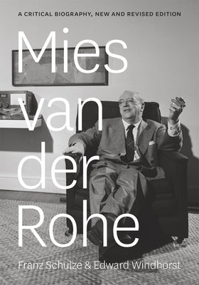 Mies Van Der Rohe: A Critical Biography by Schulze, Franz