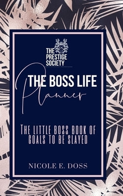 The Boss Life Planner: 2019 The Summer Edition by Doss, Nicole