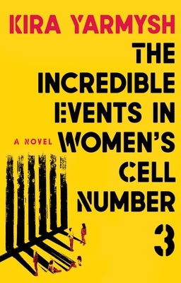 The Incredible Events in Women's Cell Number 3 by Yarmysh, Kira