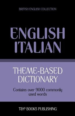 Theme-based dictionary British English-Italian - 9000 words by Taranov, Andrey