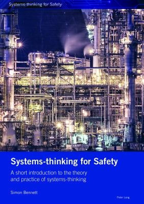 Systems-thinking for Safety: A short introduction to the theory and practice of systems-thinking. by Bennett, Simon