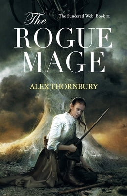 The Rogue Mage by Thornbury, Alex