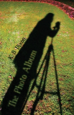The Photo Album by Dixon, K. B.