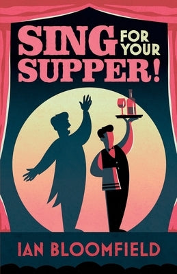 Sing for Your Supper! by Bloomfield, Ian