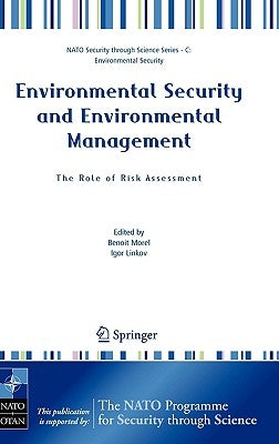 Environmental Security and Environmental Management: The Role of Risk Assessment: Proceedings of the NATO Advanced Research Workhop on the Role of Ris by Morel, Benoit