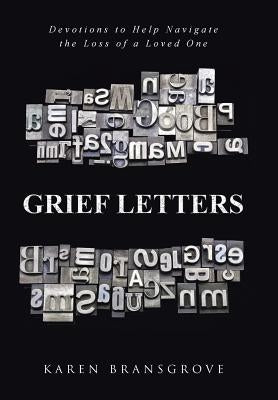 Grief Letters: Devotions to Help Navigate the Loss of a Loved One by Bransgrove, Karen