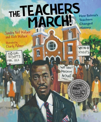 The Teachers March!: How Selma's Teachers Changed History by Wallace, Sandra Neil
