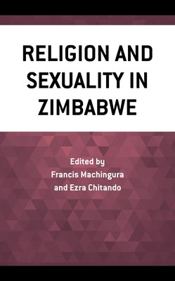Religion and Sexuality in Zimbabwe by Machingura, Francis