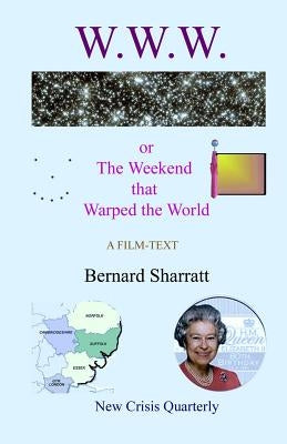 W.W.W.: The Weekend That Warped The World by Sharratt, Bernard