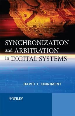 Synchronization and Arbitration in Digital Systems by Kinniment, David J.