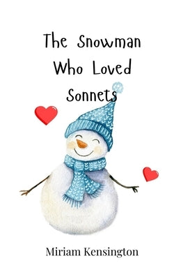 The Snowman Who Loved Sonnets by Kensington, Miriam