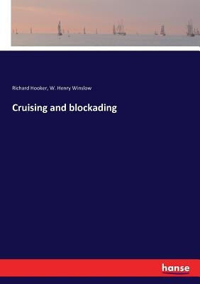 Cruising and blockading by Hooker, Richard