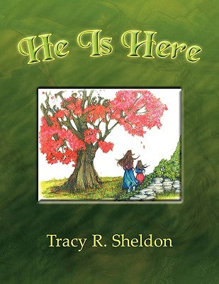 He Is Here by Sheldon, Tracy R.