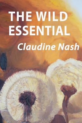 The Wild Essential by Nash, Claudine