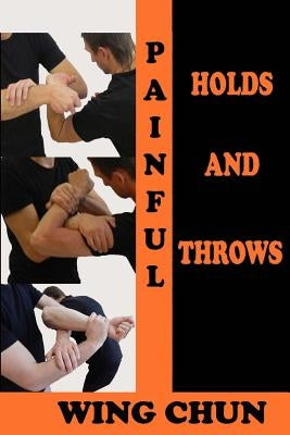 Painful holds and throws in wing chun by Neskorodev, Semyon