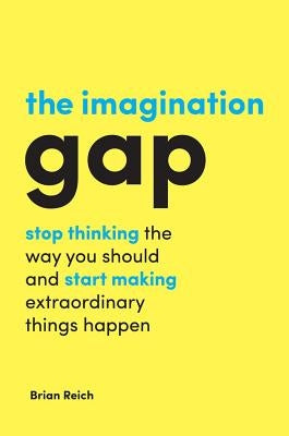 The Imagination Gap by Reich, Brian