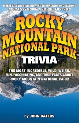 Rocky Mountain National Park Trivia by Daters, John