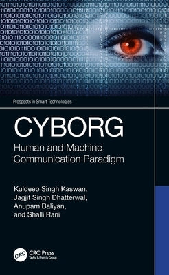 Cyborg: Human and Machine Communication Paradigm by Kaswan, Kuldeep Singh