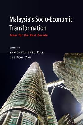 Malaysia's Socio-Economic Transformation: Ideas for the Next Decade by Das, Basu Sanchita