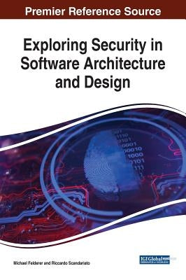 Exploring Security in Software Architecture and Design by Felderer, Michael