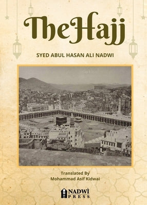 The Hajj by Abul Hasan Ali Nadwi, Syed