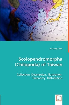 Scolopendromorpha (Chilopoda) of Taiwan by Chao, Jui Lung