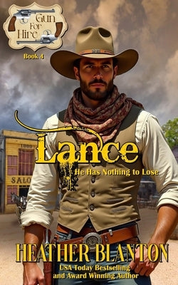 Lance: (Gun For Hire Sweet Western Romance Series Book 4) by Blanton, Heather