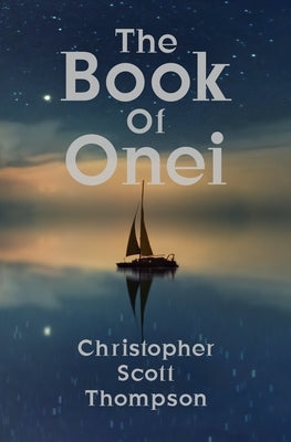 The Book of Onei: An Antinomian Dream Grimoire by Thompson, Christopher Scott