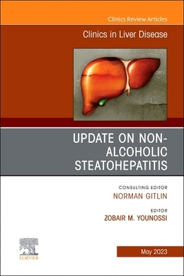 Update on Non-Alcoholic Steatohepatitis, an Issue of Clinics in Liver Disease: Volume 27-2 by Younossi, Zobair M.