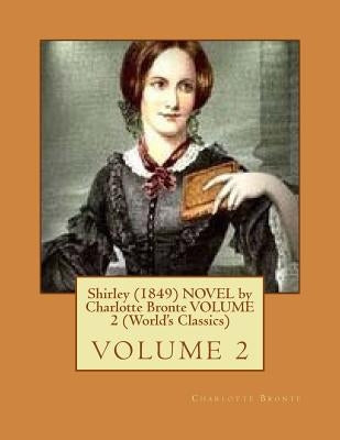 Shirley (1849) NOVEL by Charlotte Bronte VOLUME 2 (World's Classics) by Bronte, Charlotte