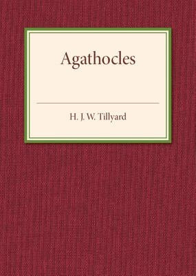 Agathocles by Tillyard, H. J. W.