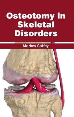 Osteotomy in Skeletal Disorders by Coffey, Marlow