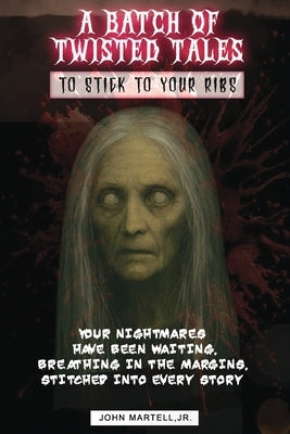 A Batch of Twisted Tales To Stick To Your Ribs by Martell, John