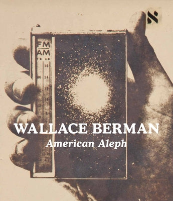 Wallace Berman: American Aleph by Berman, Wallace