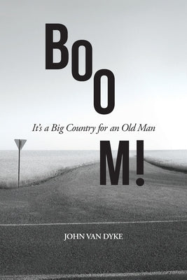 BOOM!: It's a Big Country for an Old Man by Van Dyke, John