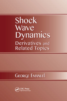 Shock Wave Dynamics: Derivatives and Related Topics by Emanuel, George