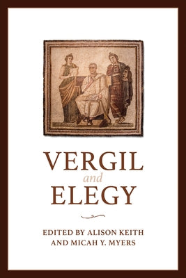 Vergil and Elegy by Myers, Micah Y.