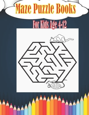 Maze Puzzle Books For Kids Age 4-12: Easy Beautiful Funny Maze Puzzles for Kids - Activity Workbook Gift For Birthday Anniversary Puzzle Lovers by Mazes, Kippa