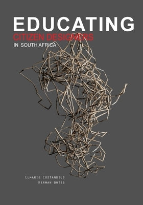 Educating Citizen Designers in South Africa by Costandius, Elmarie