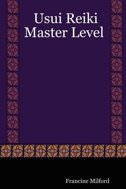 Usui Reiki: Master Level by Milford, Francine
