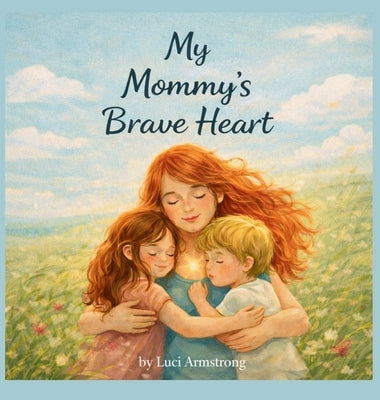 My Mommy's Brave Heart by Armstrong, Luci