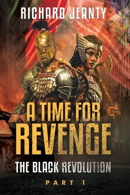 A Time For Revenge: The Black Revolution by Jeanty, Richard
