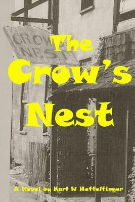 The Crow's Nest by Heffelfinger, Karl W.